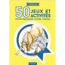 50 JEUX ET ACTIVITES POUR EDUQUER VOTRE CHEVAL